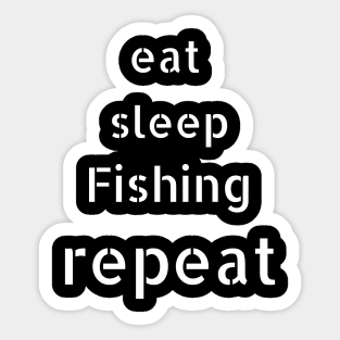 eat sleep fishing repeat Sticker